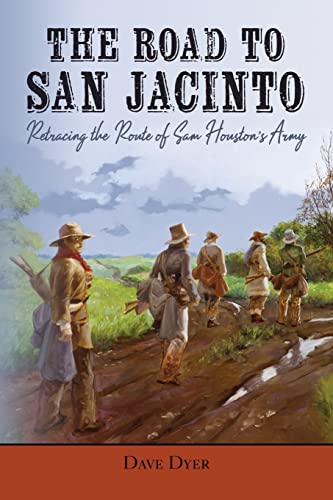 9781649670120: The Road to San Jacinto: Retracing the Route of Sam Houston's Army