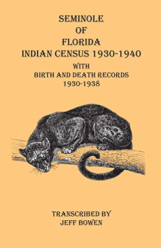 Stock image for Seminole of Florida Indian Census 1930-1940 With Birth and Death Records 1930-1938 for sale by GreatBookPrices