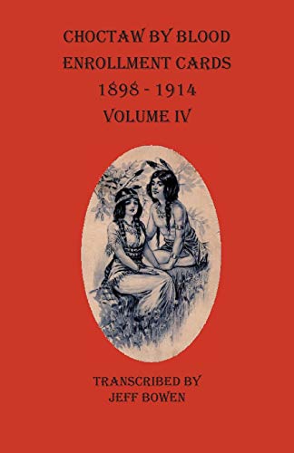 Beispielbild fr Choctaw By Blood Enrollment Cards 1898 - 1914 Volume IV zum Verkauf von Buchpark