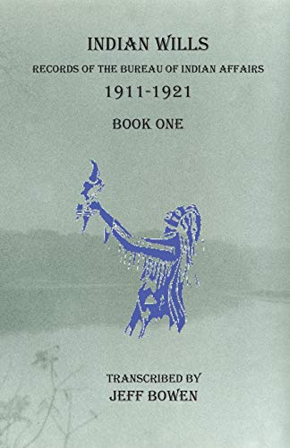 Stock image for Indian Wills, 1911-1921 Book One: Records of the Bureau of Indian Affairs for sale by Ria Christie Collections