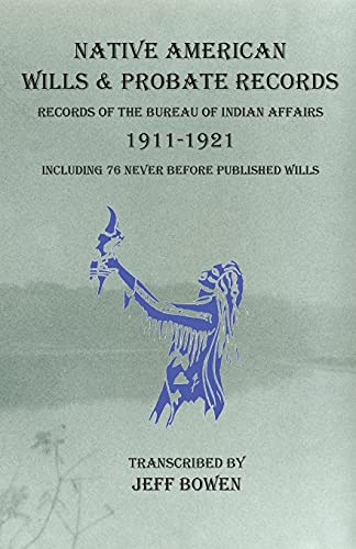 Beispielbild fr Native American Wills and Probate Records, 1911-1921 Records of the Bureau of Indian Affairs: Including 76 Never Before Published Wills zum Verkauf von Buchpark