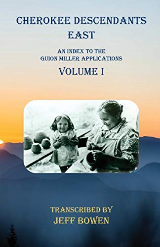 Beispielbild fr Cherokee Descendants East Volume I: An Index to the Guion Miller Applications zum Verkauf von GreatBookPrices