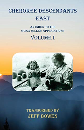 9781649680358: Cherokee Descendants East Volume I: An Index to the Guion Miller Applications