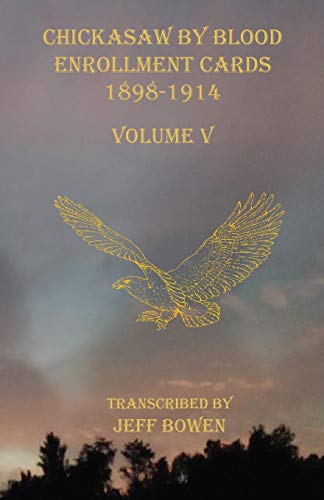 Beispielbild fr Chickasaw By Blood Enrollment Cards 1898-1914 Volume V zum Verkauf von Buchpark