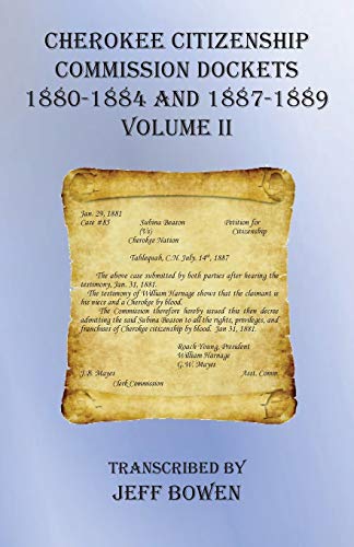 Beispielbild fr Cherokee Citizenship Commission Dockets Volume II : 1880-1884 and 1887-1889 zum Verkauf von Buchpark