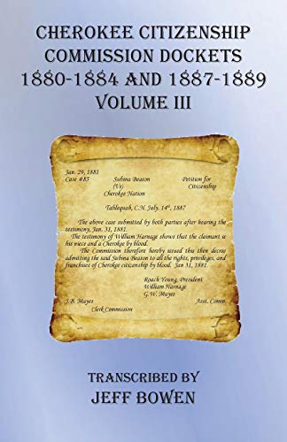 Beispielbild fr Cherokee Citizenship Commission Dockets Volume III: 1880-1884 and 1887-1889 zum Verkauf von WorldofBooks