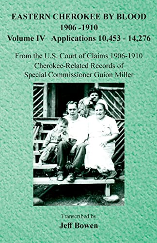 Beispielbild fr Eastern Cherokee By Blood, 1906-1910: Volume IV Applications 10,453-14,276 zum Verkauf von Buchpark