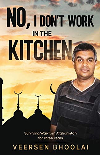Imagen de archivo de No, I Don't Work in the Kitchen : Surviving War-Torn Afghanistan for Three Years a la venta por Better World Books: West