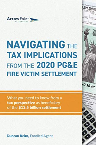 9781649706119: Navigating the Tax Implications from the 2020 PG&E Fire Victim Settlement: What you need to know from a tax perspective as a beneficiary of the $13.5 billion settlement