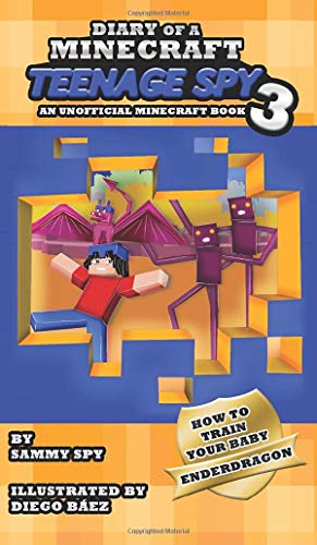Stock image for Diary Of A Minecraft Teenage Spy 3 Book 3 'How To Train Your Baby Enderdragon' 3 for sale by PBShop.store US