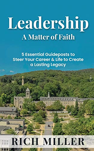 Beispielbild fr Leadership A Matter Of Faith: 5 Essential Guideposts to Steer Your Career & Life to Create a Lasting Legacy zum Verkauf von Better World Books