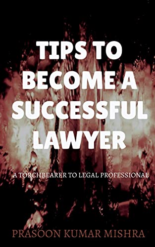 Imagen de archivo de Tips to Become a Successful Lawyer: A Torch Bearer to Legal Professional a la venta por Books Puddle
