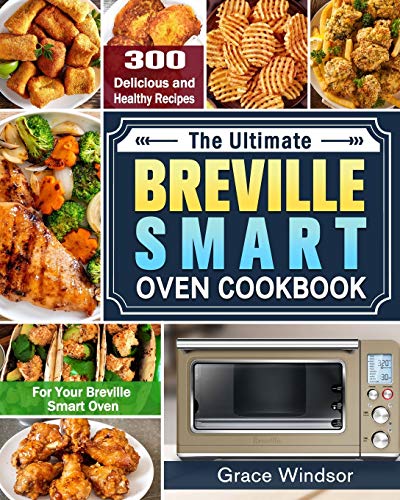 Stock image for The Complete Breville Smart Oven Cookbook: 300 Delicious and Healthy Recipes for Your Breville Smart Oven for sale by ThriftBooks-Atlanta