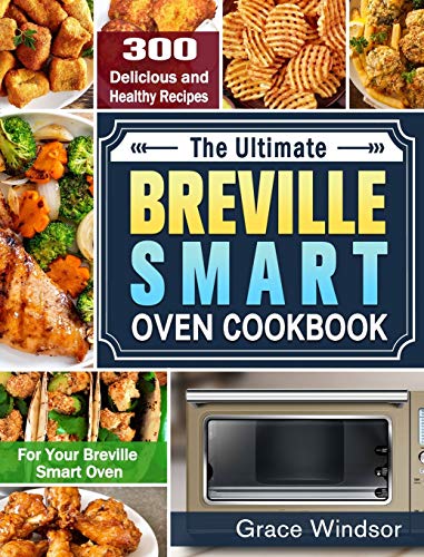 Stock image for The Complete Breville Smart Oven Cookbook: 300 Delicious and Healthy Recipes for Your Breville Smart Oven for sale by ThriftBooks-Dallas