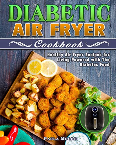 Stock image for Diabetic Air Fryer Cookbook: Healthy Air Fryer Recipes for Living Powered with The Diabetes Food for sale by Bookmonger.Ltd