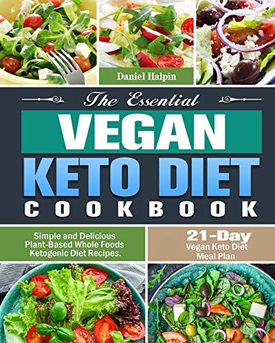 Imagen de archivo de The Essential Vegan Keto Diet Cookbook: Simple and Delicious Plant-Based Whole Foods Ketogenic Diet Recipes. (21-Day Vegan Keto Diet Meal Plan) a la venta por GreatBookPrices