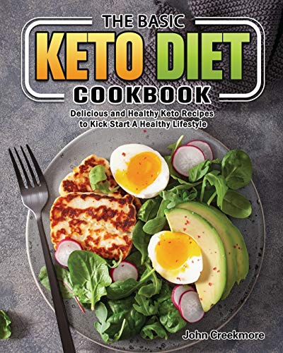 Stock image for The Basic Keto Diet Cookbook: Delicious and Healthy Keto Recipes to Kick Start A Healthy Lifestyle for sale by Lucky's Textbooks