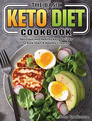 Stock image for The Basic Keto Diet Cookbook: Delicious and Healthy Keto Recipes to Kick Start A Healthy Lifestyle for sale by Lucky's Textbooks
