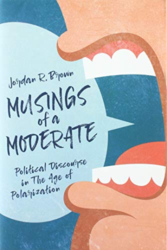 Beispielbild fr Musings of A Moderate: Political Discourse in The Age of Polarization zum Verkauf von Bookmonger.Ltd