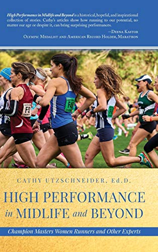 Imagen de archivo de High Performance in Midlife and Beyond: Champion Masters Women Runners and Other Experts a la venta por MusicMagpie