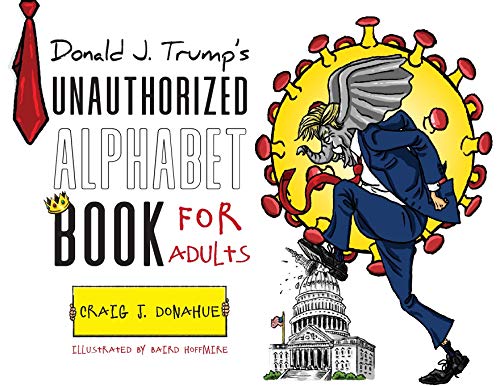 Stock image for Donald J. Trump's Unauthorized Alphabet Book for Adults for sale by Books From California