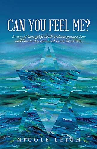 Beispielbild fr Can You Feel Me?: A story of love, grief, death and our purpose here and how to stay connected to our loved ones. zum Verkauf von BooksRun