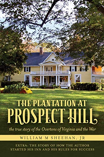 Beispielbild fr The Plantation at Prospect Hill: The True Story of the Overtons of Virginia and the War 1861 - 1865 zum Verkauf von ThriftBooks-Atlanta