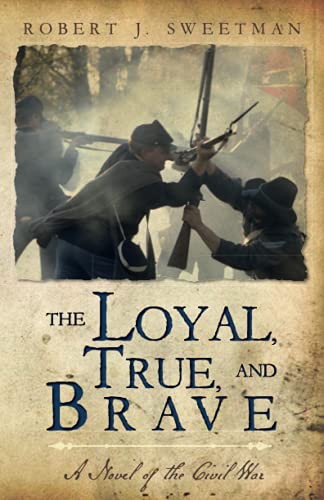 Stock image for The Loyal, True and Brave : A Novel of the Civil War for sale by Better World Books