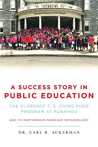 Stock image for A Success Story in Public Education: The Clarence T. C. Ching PUEO Program at Punahou and Its Partnership-Marriage Methodology for sale by Goodwill Books