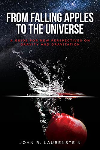 9781649908254: From Falling Apples to the Universe: A Guide for New Perspectives on Gravity and Gravitation