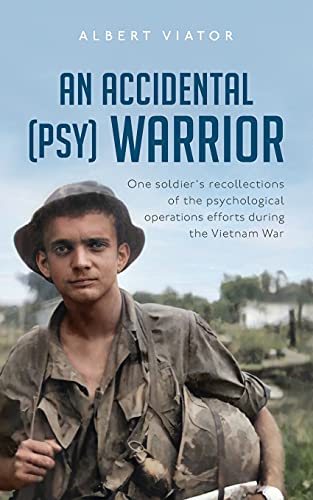 Imagen de archivo de An Accidental (psy) Warrior: One soldier's recollections of the psychological operations efforts during the Vietnam War a la venta por Books Unplugged