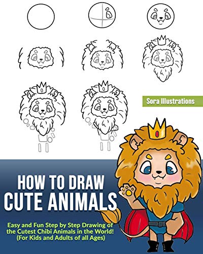 Imagen de archivo de How to Draw Cute Animals: Easy and Fun Step by Step Drawing of the Cutest Chibi Animals in the World! (For Kids and Adults of all Ages) a la venta por Lucky's Textbooks