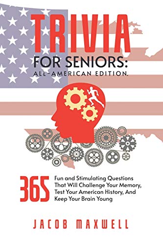 Immagine stock per Trivia for Seniors: All-American Edition. 365 Fun and Stimulating Questions That Will Challenge Your Memory, Test Your American History, And Keep Your Brain Young