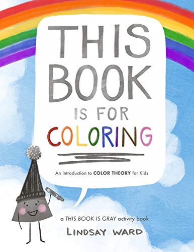 Stock image for This Book Is for Coloring: An Introduction to Color Theory for Kids: A THIS BOOK IS GRAY Activity Book for sale by BooksRun