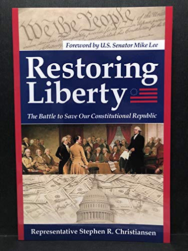 Beispielbild fr Restoring Liberty: The Battle to Save Our Constitutional Republic zum Verkauf von SecondSale