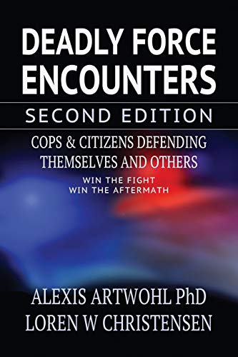 Stock image for Deadly Force Encounters, Second Edition: Cops and Citizens Defending Themselves and Others for sale by California Books
