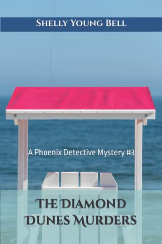 

The Diamond Dunes Murders: A Phoenix Detective Mystery #3