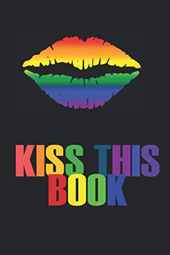 Imagen de archivo de Kiss This Book LGTB: A Special LGBT journal, Ruled Lined Book 120 Pages; 6x9; Soft Cover; Matte finish; Everyday LGBT Writing Pad for Colleagues, Coworkers, Friends and Family a la venta por Revaluation Books