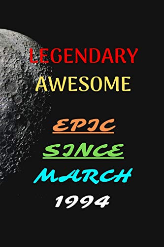 Stock image for LEGENDARY AWESOME EPIC SINCE MARCH 1994: Journal book/Notebook 120 Pages 6x9 Soft Cover (Paperback) Gift for sale by Revaluation Books