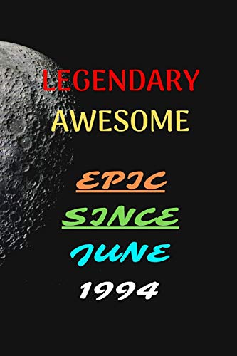 Stock image for LEGENDARY AWESOME EPIC SINCE JUNE 1994: Journal book/Notebook 120 Pages 6x9 Soft Cover (Paperback) Gift for sale by Revaluation Books