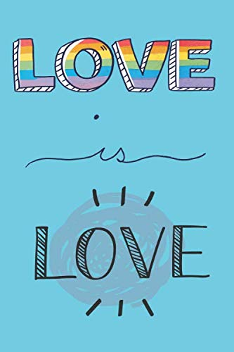 Imagen de archivo de Love is love LGTB: A Special LGTB journal, Ruled Lined Book 120 Pages; 6x9; Soft Cover; Matte finish; Everyday LGBT Writing Pad for Colleagues, Coworkers, Friends and Family a la venta por Revaluation Books