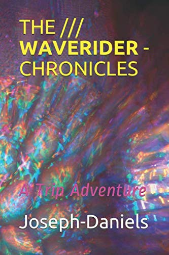 Immagine dell'editore per THE WAVERIDER CHRONICLES: A TRIP STORY venduto da Revaluation Books