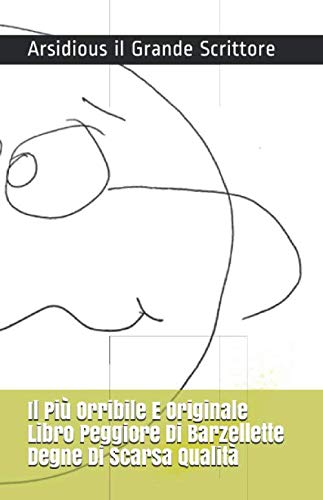 Stock image for Il Pi Orribile E Originale Libro Peggiore Di Barzellette Degne Di Scarsa Qualit for sale by Revaluation Books