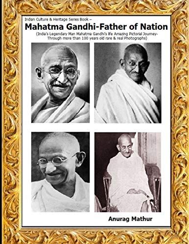Stock image for Mahatma Gandhi-Father of Nation: India?s Legendary Man Mahatma Gandhi?s life Amazing Pictorial Journey Through more than 100 years old rare & real Photographs (Indian Culture & Heritage Series Book) for sale by Lucky's Textbooks