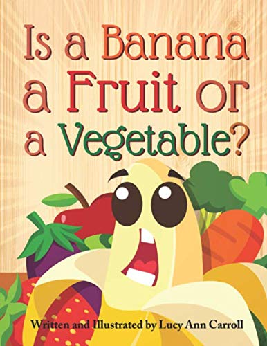 Stock image for Is a Banana a Fruit or a Vegetable?: Are Humans Related to Bananas? Weird and Shocking Facts You Didn't Know About the Fruits and Vegetables We Eat! (Food Facts for You) for sale by Revaluation Books