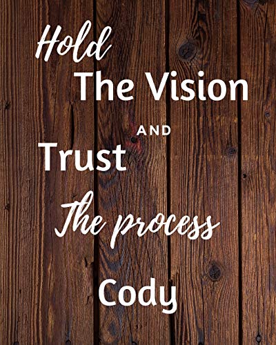 Stock image for Hold The Vision and Trust The Process Cody's: 2020 New Year Planner Goal Journal Gift for Cody / Notebook / Diary / Unique Greeting Card Alternative for sale by Revaluation Books