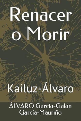 Stock image for Renacer o Morir: Kailuz-lvaro for sale by Revaluation Books