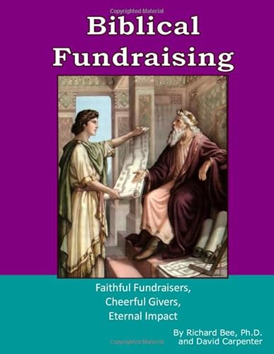 Beispielbild fr Biblical Fundraising: Faithful Fundraisers, Cheerful Givers, Eternal Impact zum Verkauf von Indiana Book Company