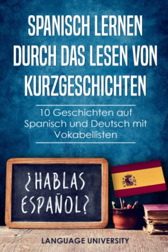 Beispielbild fr Spanisch lernen durch das Lesen von Kurzgeschichten: 10 Geschichten auf Spanisch und Deutsch mit Vokabellisten (German Edition) zum Verkauf von Ria Christie Collections