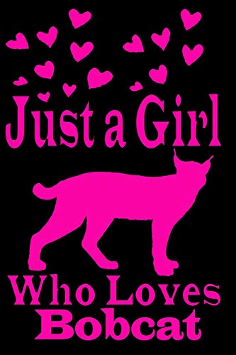 Stock image for Just a Girl Who Loves Bobcat: Journal for Kids and Teenage Girls for Writing with Journaling Paperback Bobcat Notebook Cute Bobcat Gifts for sale by Revaluation Books